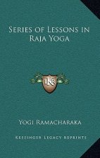 Series of Lessons in Raja Yoga