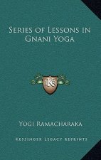Series of Lessons in Gnani Yoga