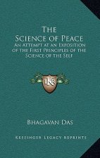 The Science of Peace: An Attempt at an Exposition of the First Principles of the Science of the Self
