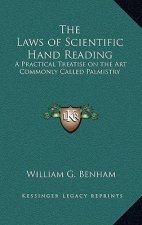 The Laws of Scientific Hand Reading: A Practical Treatise on the Art Commonly Called Palmistry