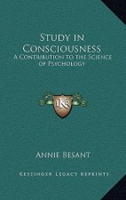 Study in Consciousness: A Contribution to the Science of Psychology