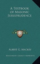 A Textbook of Masonic Jurisprudence