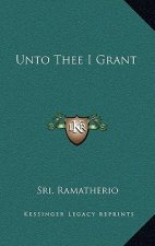 Unto Thee I Grant