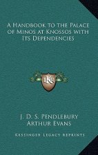A Handbook to the Palace of Minos at Knossos with Its Dependencies