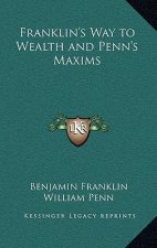 Franklin's Way to Wealth and Penn's Maxims