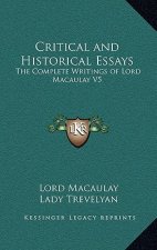Critical and Historical Essays: The Complete Writings of Lord Macaulay V5