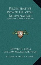 Regenerative Power or Vital Rejuvenation: Personal Power Books V12
