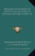 Memoirs of Madame de Motteville on Anne of Austria and Her Court V3