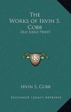 The Works of Irvin S. Cobb: Old Judge Priest