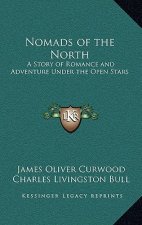 Nomads of the North: A Story of Romance and Adventure Under the Open Stars