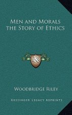 Men and Morals the Story of Ethics