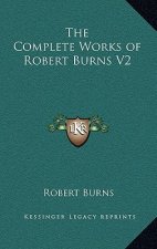 The Complete Works of Robert Burns V2