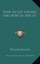 How to Get Strong and How to Stay So