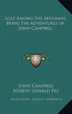 Lost Among the Affghans Being the Adventures of John Campbell