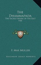 The Dhammapada: The Sacred Books of the East V10