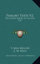 Pahlavi Texts V2: The Sacred Books of the East V18