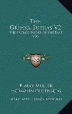 The Grihya-Sutras V2: The Sacred Books of the East V30