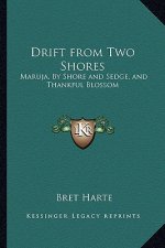 Drift from Two Shores: Maruja, by Shore and Sedge, and Thankful Blossom