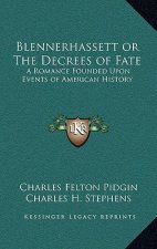 Blennerhassett or The Decrees of Fate: A Romance Founded Upon Events of American History
