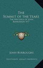 The Summit of the Years: The Writings of John Burroughs V17