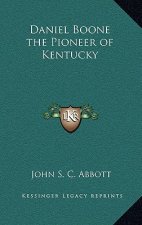 Daniel Boone the Pioneer of Kentucky