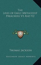 The Lives of Early Methodist Preachers V1 and V2