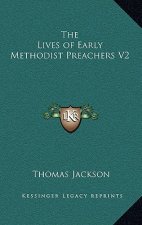 The Lives of Early Methodist Preachers V2