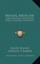 Mental Medicine: Some Practical Suggestions from a Spiritual Standpoint