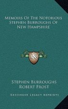 Memoirs of the Notorious Stephen Burroughs of New Hampshire