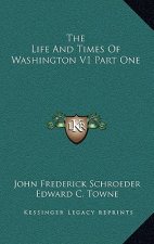 The Life and Times of Washington V1 Part One