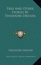 Free And Other Stories By Theodore Dreiser