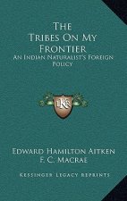 The Tribes on My Frontier: An Indian Naturalist's Foreign Policy