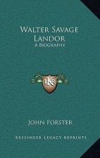 Walter Savage Landor: A Biography