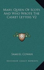 Mary, Queen of Scots and Who Wrote the Casket Letters V2