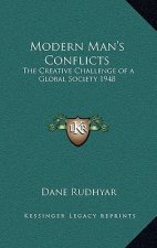 Modern Man's Conflicts: The Creative Challenge of a Global Society 1948