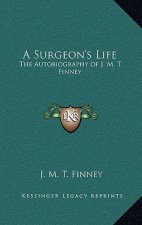 A Surgeon's Life: The Autobiography of J. M. T. Finney