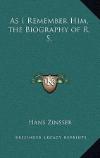 As I Remember Him, the Biography of R. S.