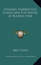 Colonel Starbottle's Client and Flip Found at Blazing Star