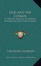 God and the Cosmos: A Critical Analysis of Atheism, Materialism and Evolutionism