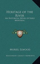 Heritage of the River: An Historical Novel of Early Montreal