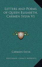 Letters and Poems of Queen Elisabeth, Carmen Sylva V1