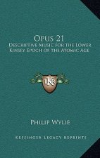 Opus 21: Descriptive Music for the Lower Kinsey Epoch of the Atomic Age