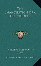 The Emancipation of a Freethinker