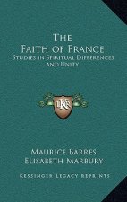 The Faith of France: Studies in Spiritual Differences and Unity