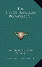 The Life of Napoleon Bonaparte V3