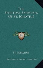 The Spiritual Exercises of St. Ignatius