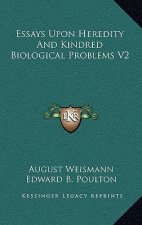 Essays Upon Heredity and Kindred Biological Problems V2
