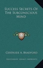 Success Secrets of the Subconscious Mind