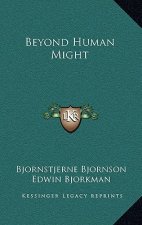 Beyond Human Might