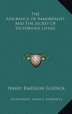 The Assurance of Immortality and the Secret of Victorious Living